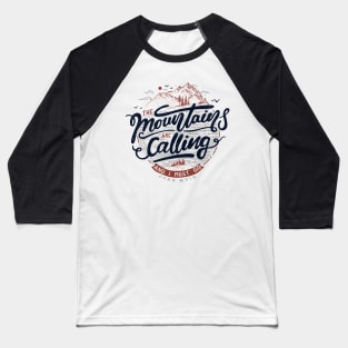 The mountains are calling and I must go Baseball T-Shirt